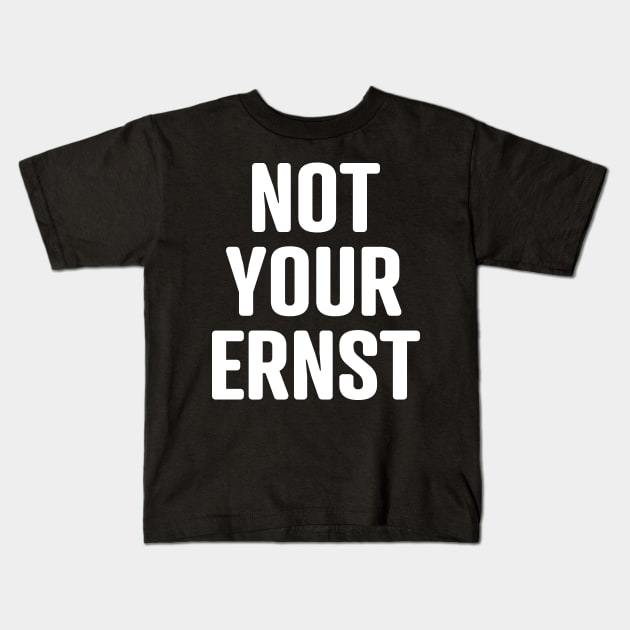 NOT YOUR ERNST Denglisch Lustiger Spruch Geschenkidee Kids T-Shirt by star trek fanart and more